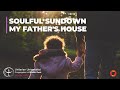 Soulful Sundown - My Father's House | Social Video