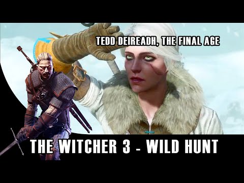 The Witcher 3: Wild Hunt - Tedd Deireadh, the Final Age