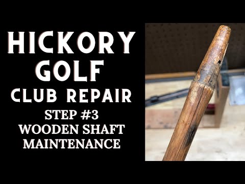 Shaft Maintenance on a Wooden-Shaft Golf Club: Hickory Golf Club Repair Step # 3