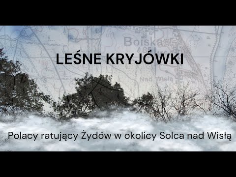 Leśne kryjówki: Polacy ratujący Żydów w okolicy Solca nad Wisłą | #10 Podróże z lokalną historią