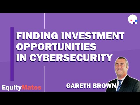 Finding investment opportunities in Cybersecurity | w/ Gareth Brown