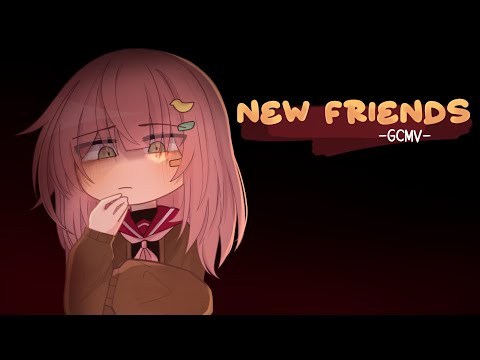 ｢ GCMV 」• New Friends • By : Yu