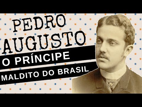 ARQUIVO CONFIDENCIAL #53: PEDRO AUGUSTO, o príncipe maldito, a trágica vida do neto de D. PEDRO II