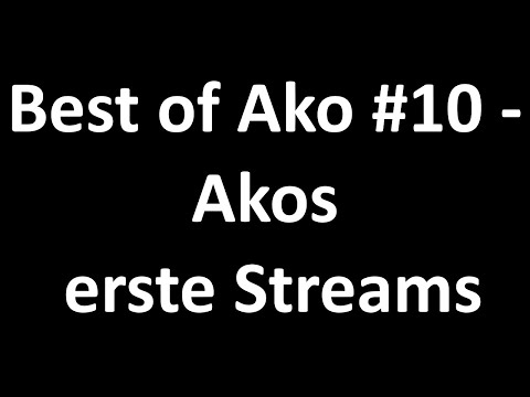 Best of Ako #10 - Akos erste Streams