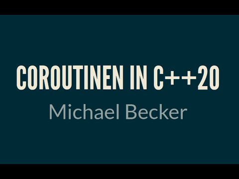 C++ User Meeting - Michael Becker - Coroutines in C++20 [German]