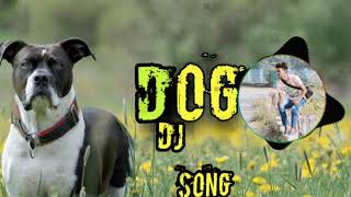 DOG : Song  Latest Dog DJ Song 2019  Mixing DJSmn 