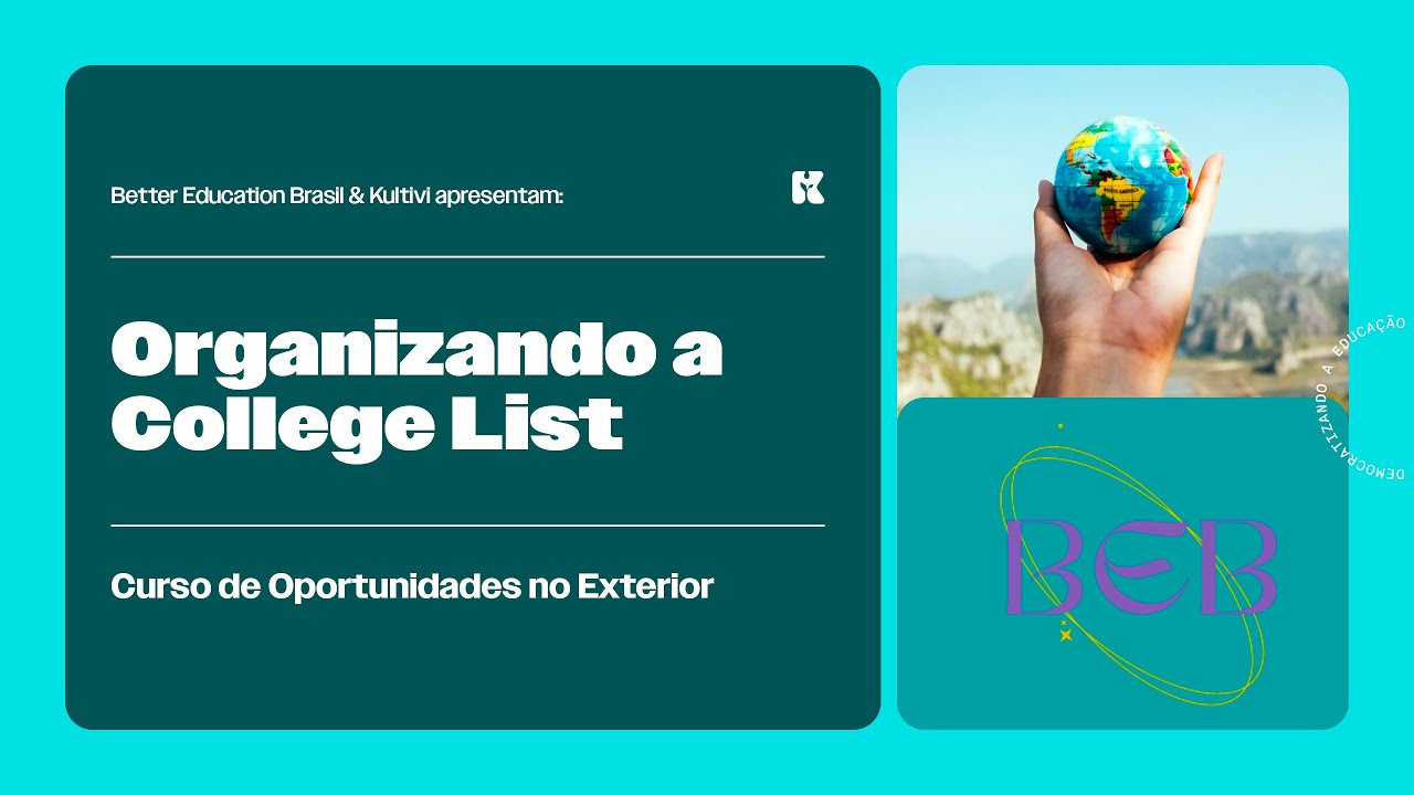 Organizando a College List | Oportunidades no Exterior | Better Education Brasil | Aula 14