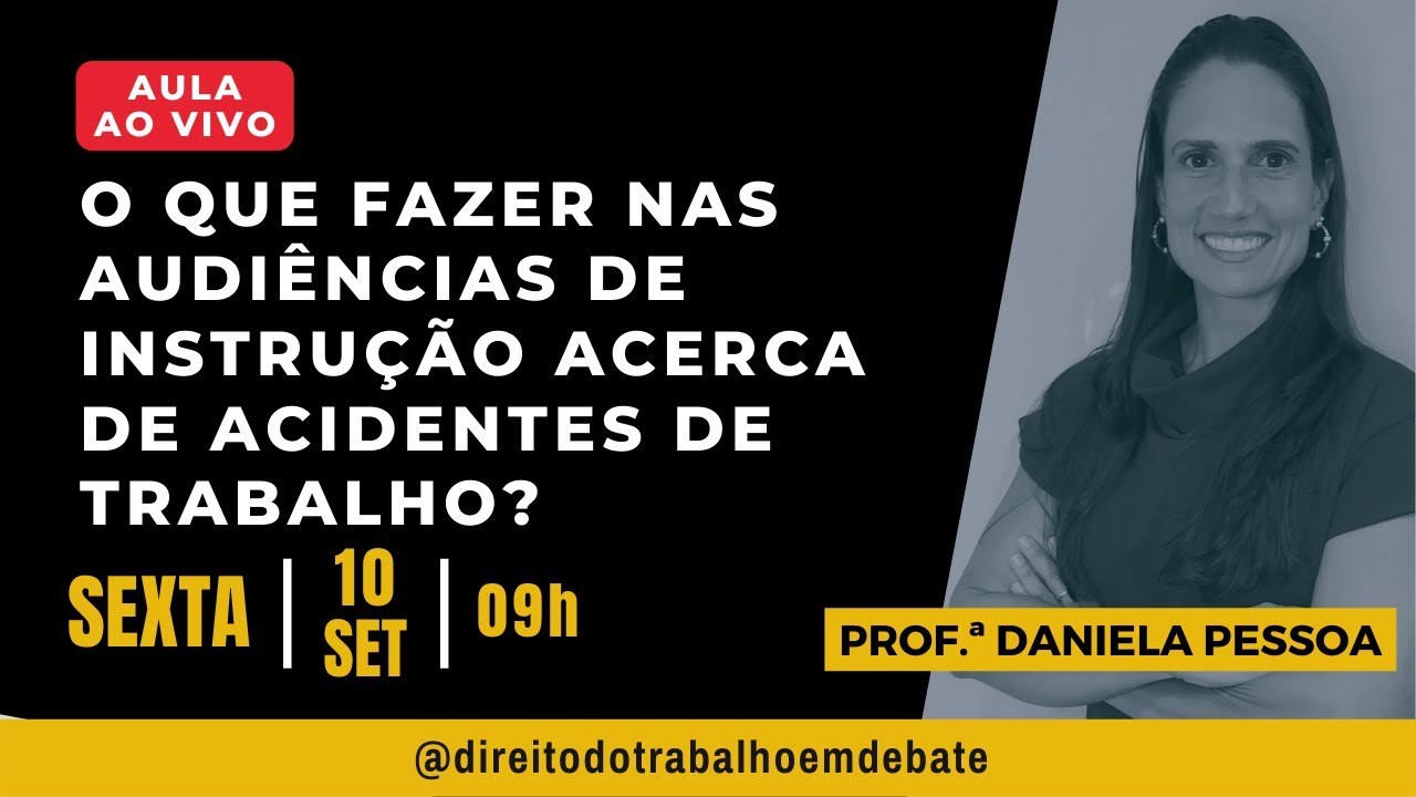 Aula Ao Vivo: O que fazer nas audiências de instrução acerca de acidentes de trabalho