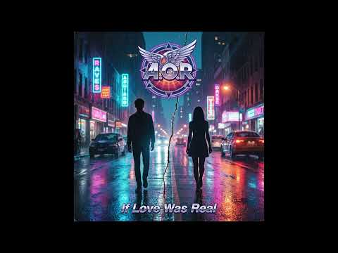 AOR - If Love Was Real