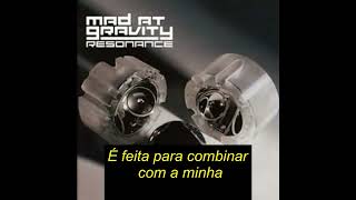 Mad at Gravity - This Collision (Legendado)