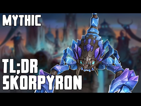 TL;DR - Skorpyron (Mythic) - Walkthrough/Commentary