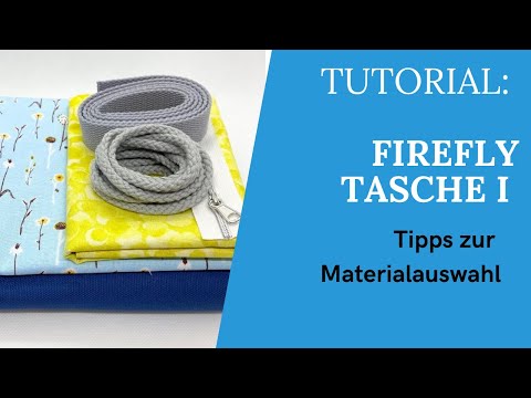 Tutorial: Firefly Tasche nähen 1- Materialauswahl