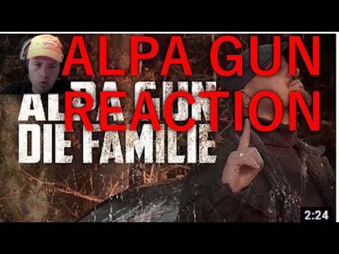ALPA GUN  DIE FAMILIE REACTION