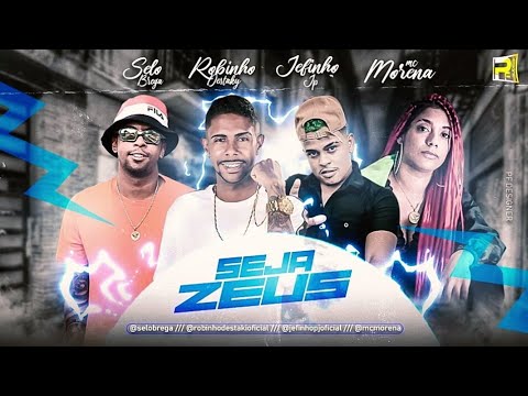 ROBINHO DESTAKY E SELO DO BREGA JEFINHO JP FEAT MC MORENA - SEJA ZEUS
