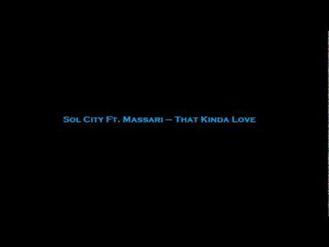 Sol City Ft. Massari - That Kinda Love (HQ) (2011)