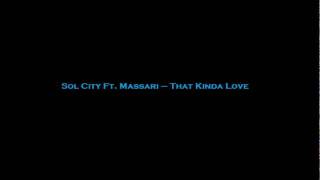 Sol City Ft. Massari - That Kinda Love (HQ) (2011)