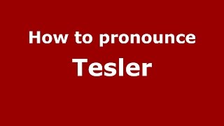 How to pronounce Tesler