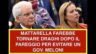 MATTARELLA FAREBBE TORNARE DRAGHI DOPO IL PAREGGIO PER EVITARE UN GOV. MELONI