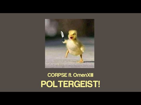 CORPSE - POLTERGEIST! (Lyrics) Ft. OmenXIII