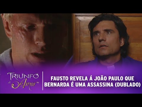 Triunfo do Amor - Fausto revela á João Paulo que Bernarda é uma assassina (DUBLADO)