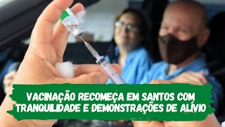 Vacinação recomeça em Santos com tranquilidade e demonstrações de alívio