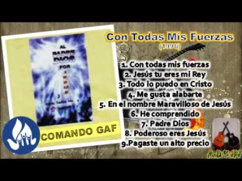 Con todas mis Fuerzas - ALBUM COMPLETO - Comando Gaf (Comunidad Cristiana de Fe) AnD