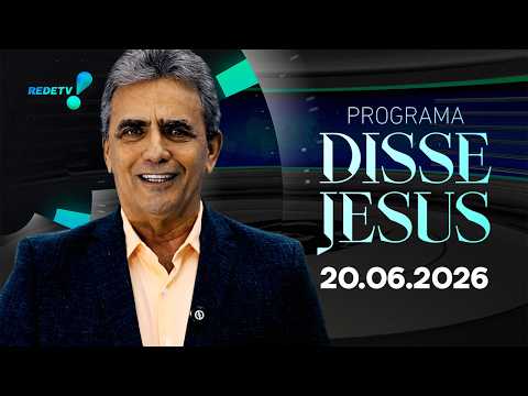 Programa Disse Jesus - 20/06/2026