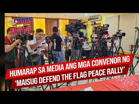 LIVE: Humarap sa media ang mga convenor ng ‘MAISUG Defend the Flag Peace Rally’ | April 28, 2024