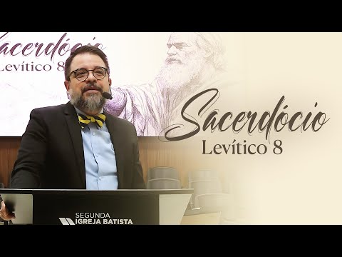 Sacerdócio - Levítico 8 | Pr. Leandro B. Peixoto