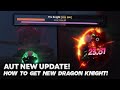 [AUT] HOW TO GET NEW DRAGON KNIGHT SPEC! (NEW AREA)