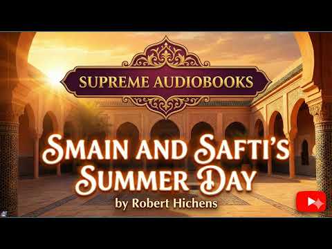 Smain And Safti's Summer Day by Robert Hichens — free full audiobook