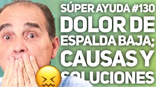 SÚPER AYUDA #130 Dolor De Espalda Baja; Causas Y Soluciones