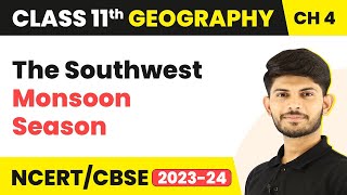 Class 11 Geography Chapter 4 | The Southwest Monsoon Season - Climate