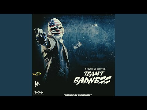 Team T Badness (feat. 6Frass & Jmonie)