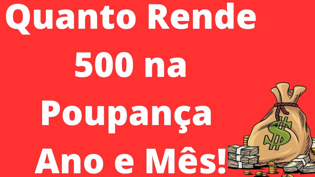 Quanto Rende 500 na POUPANÇA