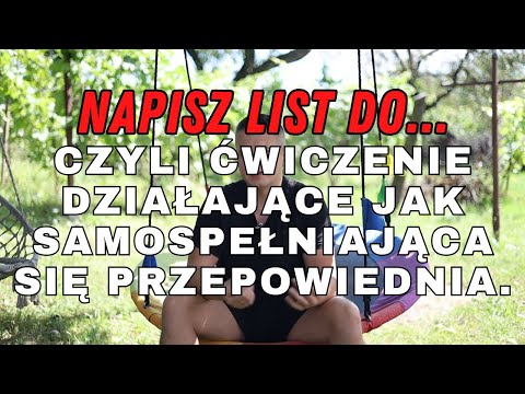 Napisz LIST do... Ćwiczenie / Narzędzie - działa jak samospełniająca się przepowiednia?