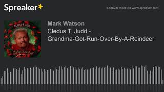 Cledus T. Judd - Grandma-Got-Run-Over-By-A-Reindeer (made with Spreaker)