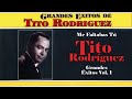 Me Faltabas Tu - Tito Rodríguez - Grandes Éxitos Volumen 1 | Boleros
