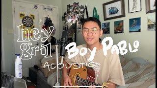 hey girl - boy pablo (acoustic)
