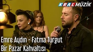 Kral Pop Akustik - Emre Aydın & Fatma Turgut - Bir Pazar Kahvaltısı