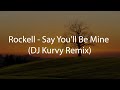 Rockell - Say You'll Be Mine (DJ Kurvy Remix)