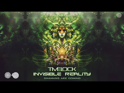 Timelock & Invisible Reality - Shamans Are Coming