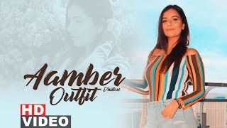 Aamber Dhillon (Outfit Video) | Veham | Dilpreet Dhillon | Desi Crew | Latest Punjabi Songs 2019