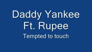 Daddy Yankee Ft Rupee - Tempted To Touch (Remix)