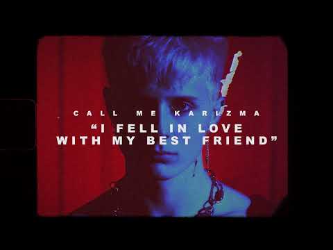 Call Me Karizma - I Fell In Love With My Best Friend [Official Audio Stream]