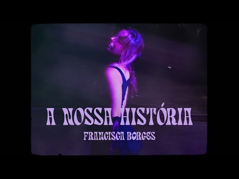 Francisca Borges - A Nossa História