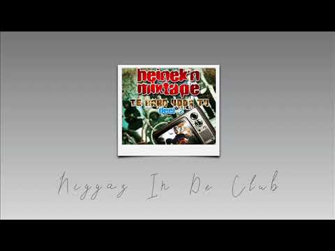 Heinek'n - Niggaz In De Club