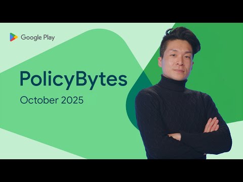 Google Play PolicyBytes - October 2025 policy updates