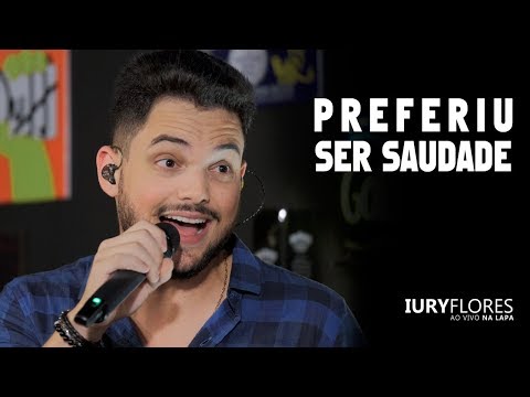 Iury Flores - PREFERIU SER SAUDADE | Ao Vivo NA LAPA
