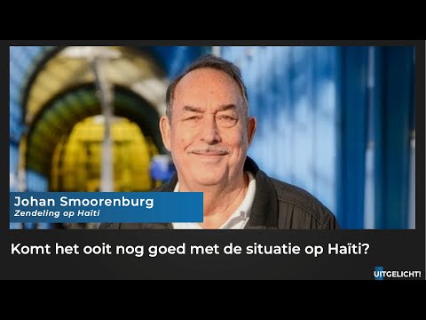 Uitgelicht! 06 oktober 2021 - Johan Smoorenburg over de situatie op Haïti